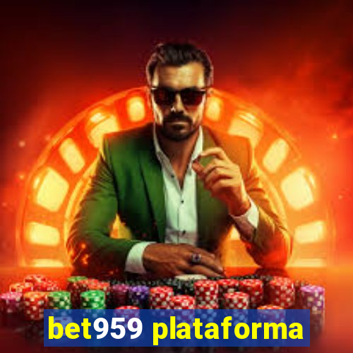 bet959 plataforma